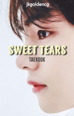 Sweet Tears || Taekook [OS]