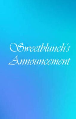 SWEETBLUNCH'S ANNOUNCEMENT