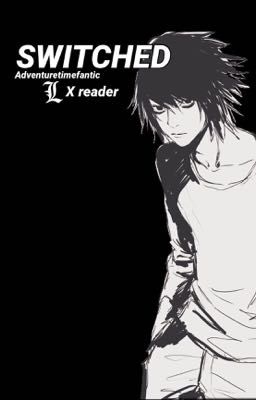 Switched [L x Reader AU] • Death Note