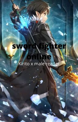 sword fighter online (kirito x male reader) ON HIATUS