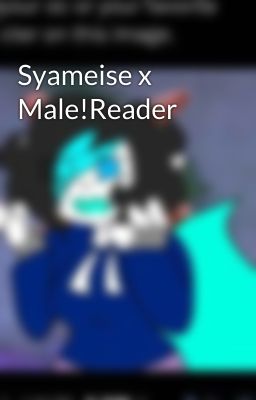 Syameise x Male!Reader