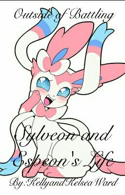 Sylveon And Espeon's Life