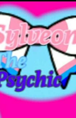 Sylveon The Psychic