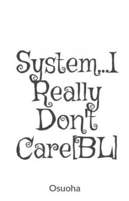 System...I Really Don't Care[BL]