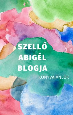 Szellő Abigél blogja - Könyvajánlók