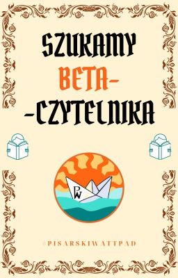 SZUKAMY BETA-CZYTELNIKA z #pisarskiWattpad