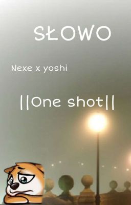 ||SŁOWO [yoshi x nexe(one shot)] 