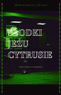 '°Słodki Jeżu s̷i̷e̷ Cytrusie'° | Info O Książkach