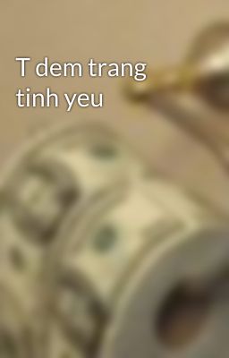 T dem trang tinh yeu