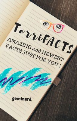 T E R R I F A C T S Amazing and Newest Facts -Random-