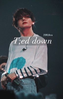 T;ed Down |k.t.h.|