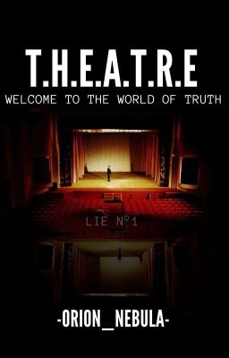 T.H.E.A.T.R.E | Lie n°1 | Welcome To The World Of Truth