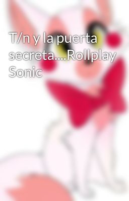 T/n y la puerta secreta....Rollplay Sonic