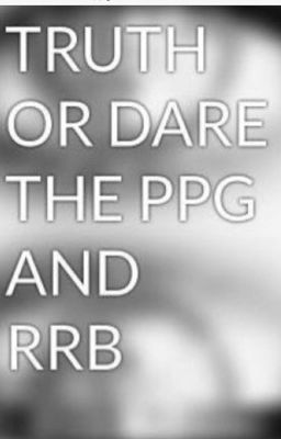 T or d ppgz and rrbz 