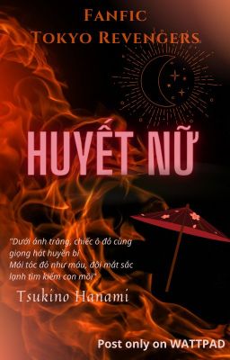 [T.S.H.N][Fanfic Tokyo revengers] Huyết nữ