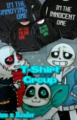 T-shirt Group //Sans-x-Reader// ONE-SHOT