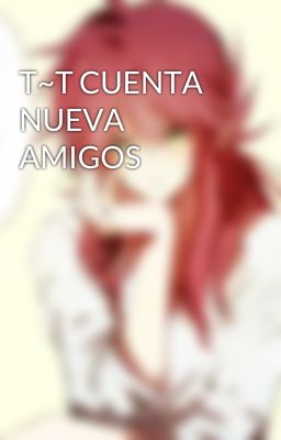 T~T CUENTA NUEVA AMIGOS