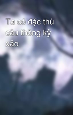 Ta có đặc thù câu thông kỷ xảo