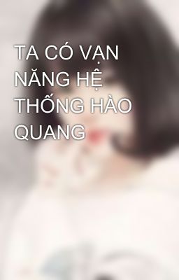 TA CÓ VẠN NĂNG HỆ THỐNG HÀO QUANG