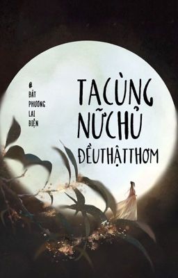 Ta cùng nữ chủ đều thật thơm