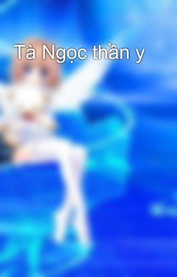 Tà Ngọc thần y