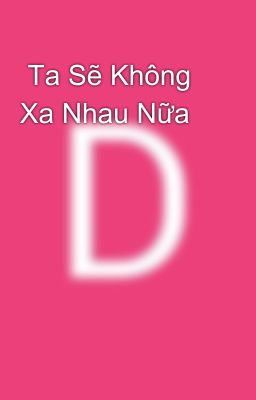  Ta Sẽ Không Xa Nhau Nữa