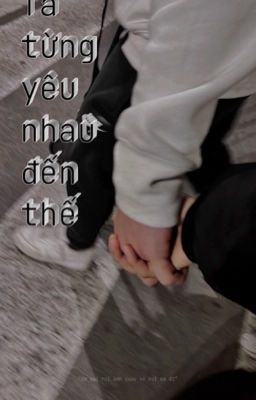 Ta từng yêu nhau đến thế | couple