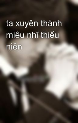 ta xuyên thành miêu nhĩ thiếu niên