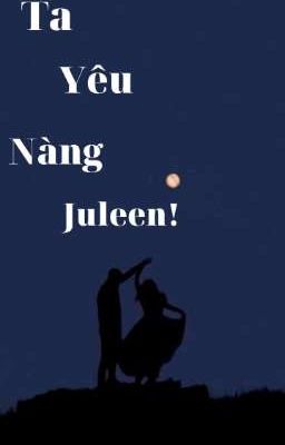 Ta yêu nàng Juleen!