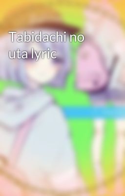 Tabidachi no uta lyric