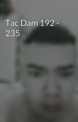 Tac Dam 192 - 235