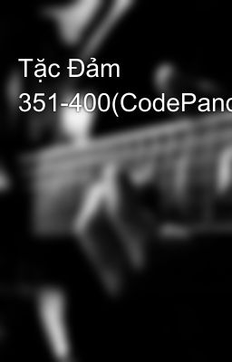 Tặc Đảm 351-400(CodePandora)