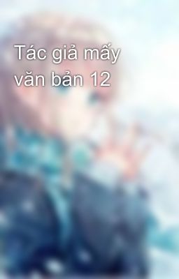 Tác giả mấy văn bản 12