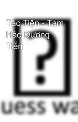 Tác Tiện - Tam Hào Dương Tiễn