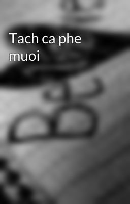 Tach ca phe muoi