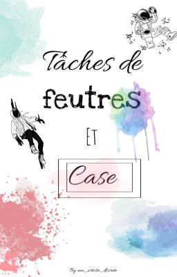 Tâches de feutres et case