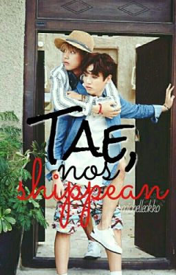 Tae, nos shippean [VKook]