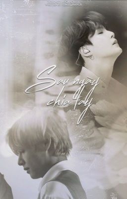 【TaeGi】 Sau Ngày Chia Tay.