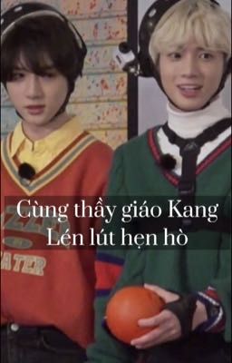 [taegyu/sookai] Cùng thầy giáo Kang lén lút hẹn hò - đã hoàn