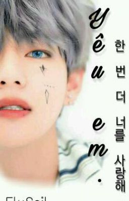 [Taehyung/bạn/ H] Yêu Em. 