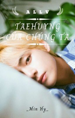 Taehyung Của Chúng Ta - AllV (BTS)