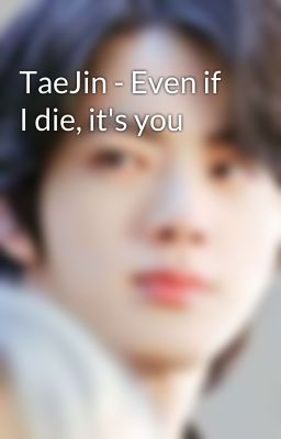 TaeJin - Even if I die, it's you