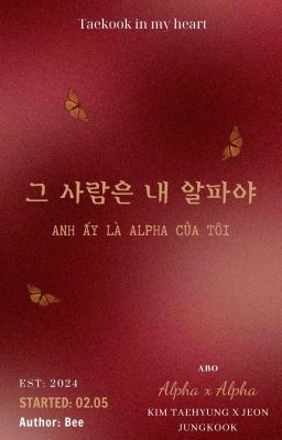 [Taekook/ABO] Anh ấy là Alpha của tôi 