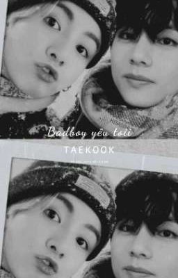 [Taekook] Badboy yêu toii