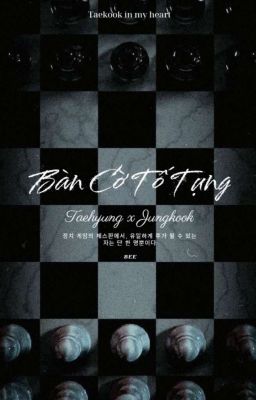 [ Taekook] Bàn Cờ Tố Tụng