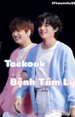 [Taekook] Bệnh Tâm Lý