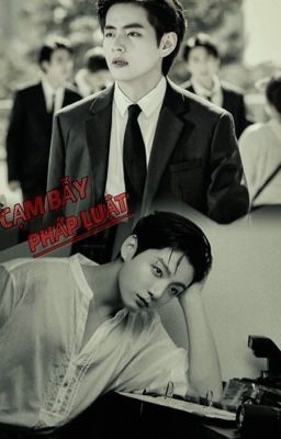 [TAEKOOK] Cạm Bẫy Pháp Luật