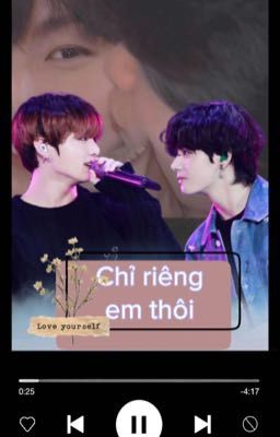 |Taekook| Chỉ riêng em thôi