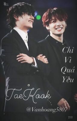  Taekook-Chỉ Vì Quá Yêu 