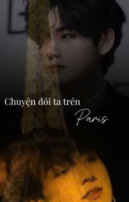 TaeKook- Chuyện Đôi Ta Trên Paris